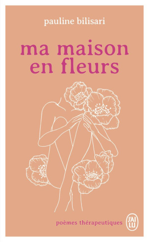 Ma maison en fleurs. Poèmes thérapeutiques