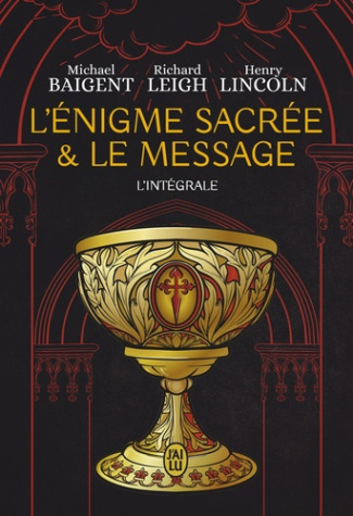 L'énigme sacrée et le message. L'intégrale