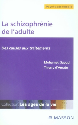 La schizophrénie de l'adulte. Des causes aux traitements