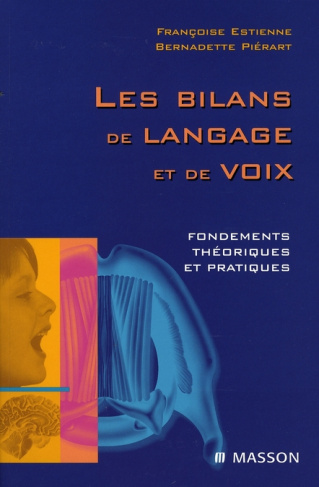 Les bilans de langage et de voix. Fondements théoriques et pratiques