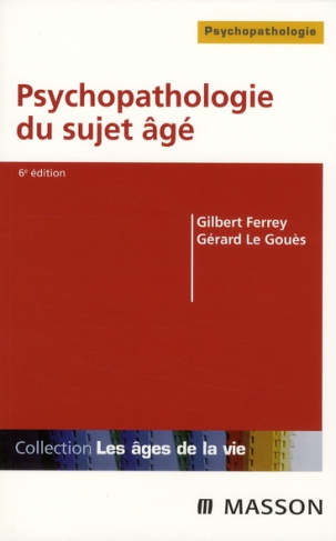 Psychopathologie du sujet âgé. 6e édition revue et augmentée
