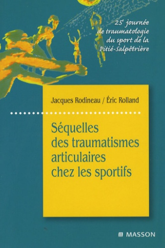 Séquelles des traumatismes articulaires chez les sportifs. 25e journée de traumatologie du sport de