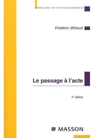 Le passage à l'acte. Aspects cliniques et psychodynamiques, 2e édition