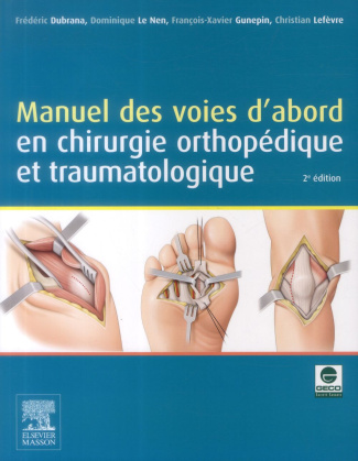 Manuel des voies d'abord en chirurgie orthopédique et traumatologique. 2e édition