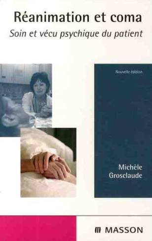 Réanimation et coma. Soin et vécu psychique du patient, Edition revue et augmentée