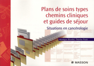 Plans de soins types, chemins cliniques et guides de séjour. Situations en cancérologie