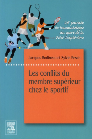 Les conflits du membre supérieur chez le sportif. 28e journée de traumatologie du sport de la Pitié-