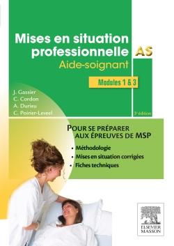 Mises en situation professionnelle AS. Aide-soignant, modules 1 et 3, 3e édition
