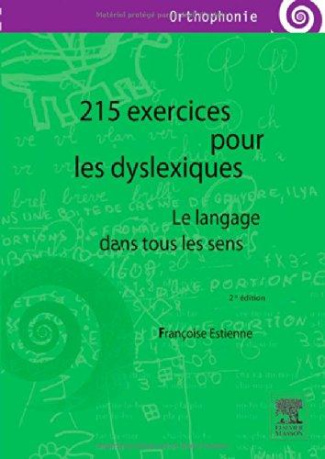 215 exercices pour les dyslexiques. Le langage dans tous les sens, 2e édition