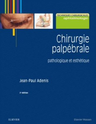 Chirurgie palpébrale. Pathologique et esthétique, 2e édition