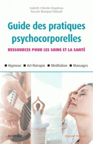 Guide des pratiques psychocorporelles. Ressources pour les soins et la santé, 2e édition
