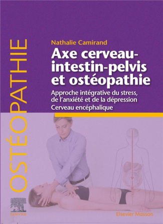 Axe cerveau-intestin-pelvis et ostéopathie. Approche intégrative du stress, de l'anxiété et de la dé