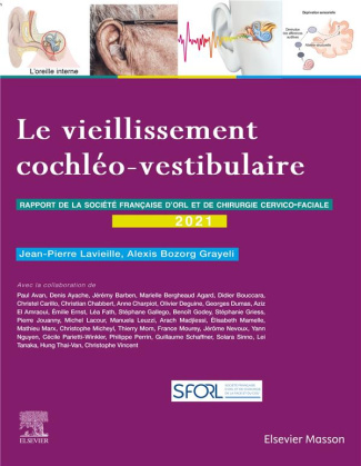 Le vieillissement cochléo-vestibulaire. Rapport 2021 de la Société française d'ORL et de chirurgie c