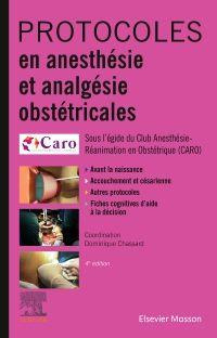 Protocoles en anesthésie et analgésie obstétricales. 4e édition