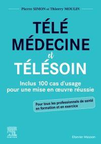 Télémédecine et télésoin. Inclus 100 cas d'usage pour une mise en oeuvre réussie