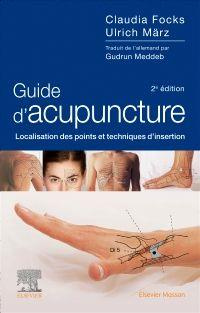 Guide d'acupuncture. Localisation des points et techniques d'insertion, 2e édition