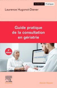 Guide pratique de la consultation en gériatrie. 4e édition