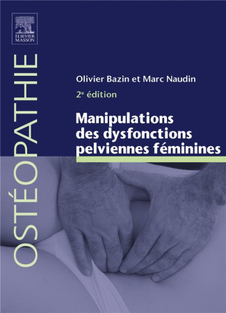 Manipulations des dysfonctions pelviennes féminines. 2e édition