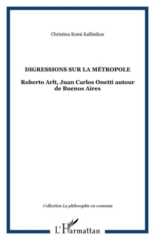 Digressions sur la métropole. Roberto Arlt, Juan Carlos Onetti autour de Buenos Aires