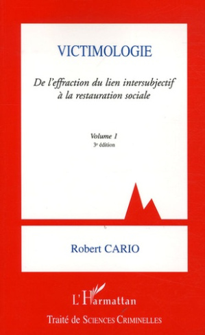 Victimologie. Tome 1, De l'effraction du lien intersubjectif à la restauration sociale, 3e édition