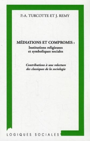 Médiations et compromis : institutions religieuses et symboliques sociales. Contributions à une rele