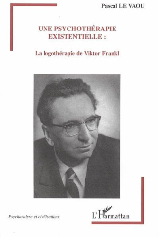 Une psychothérapie existentielle. La logothérapie de Viktor Frankl
