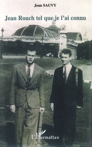 Jean Rouch tel que je l'ai connu. 67 ans d'amitié (1937-2004)