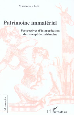 Le patrimoine immatériel. Perspectives d'interprétation du concept de patrimoine
