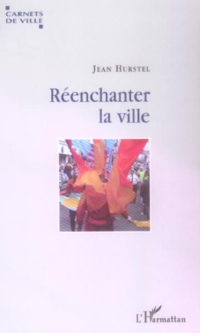 Réenchanter la ville. Voyage dans dix villes culturelles européennes