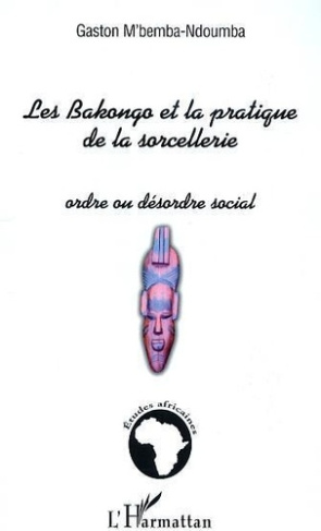 Les Bakongo et la pratique de la sorcellerie. Ordre ou désordre social