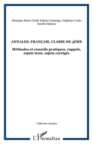 Annales, français, classe de 3ème. Méthodes et conseils pratiques, rappels, sujets tests, sujets cor