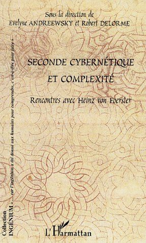 Seconde cybernétique et complexité. Rencontres avec Heinz von Foerster