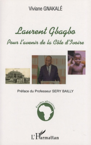 Laurent Gbagbo. Pour l'avenir de la Côte d'Ivoire