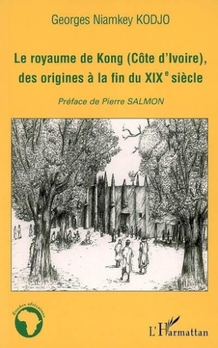 Le royaume de Kong (Côte d'Ivoire) des origines à la fin du 19ème siècle