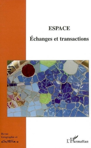 Géographie et Cultures N° 56 : Espaces. Echanges et transactions