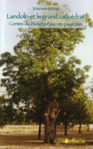 LANDOLO ET LE GRAND CAILCEDRAT - CONTES DU BURKINA FASO EN PAYS SAN