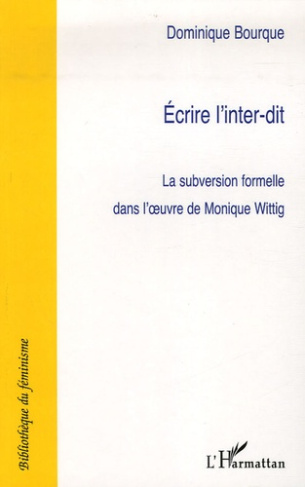 Ecrire à l'inter-dit. La subversion formelle dans l'oeuvre de Monique Wittig