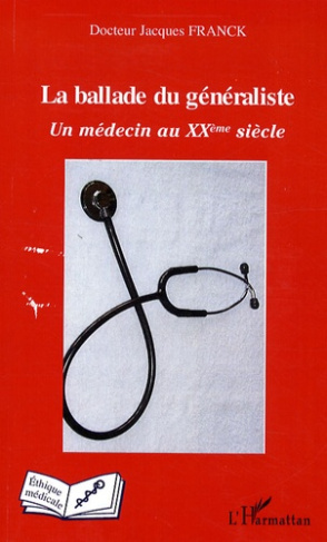 La ballade du généraliste. Un médecin au XXe siècle