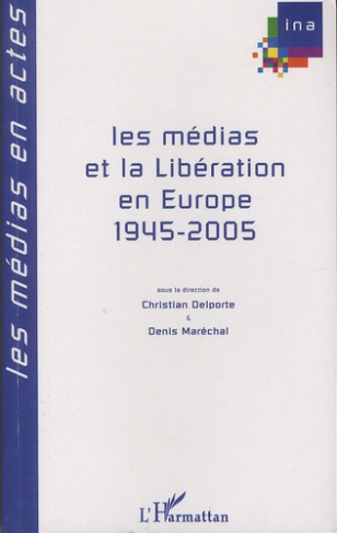 Les médias et la Libération en Europe, 1945-2005