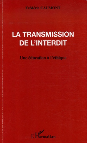 La transmission de l'interdit. Une éducation à l'éthique