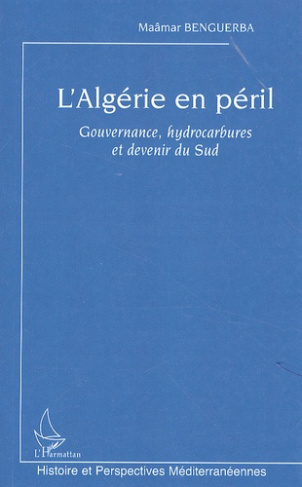 L'Algérie en péril. Gouvernance, hydrocarbures et devenir du Sud