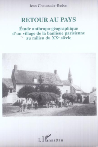 Retour au pays. Etude anthropo-géographique d'un village de la banlieue parisienne au milieu du XXèm