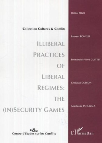 Illiberal practices of liberal regimes : the (in) security games