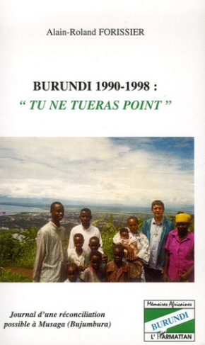 Burundi 1990-1998 : "Tu en tueras point". Journal d'une réconciliation possible à Musaga (Bujumbura)