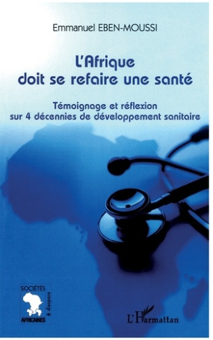 L'Afrique doit se refaire une santé. Témoignage et réflexion sur 4 décennies de développement sanita