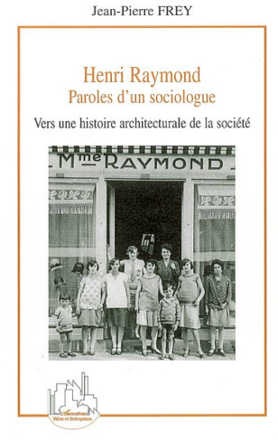 Henri Raymond. Paroles d'un sociologue, Vers une histoire architecturale de la société
