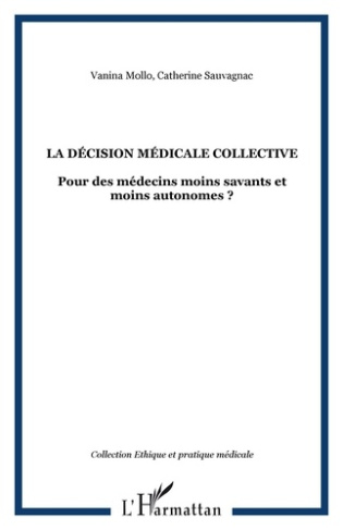 La décision médicale collective. Pour des médecins moins savants et moins autonomes ?