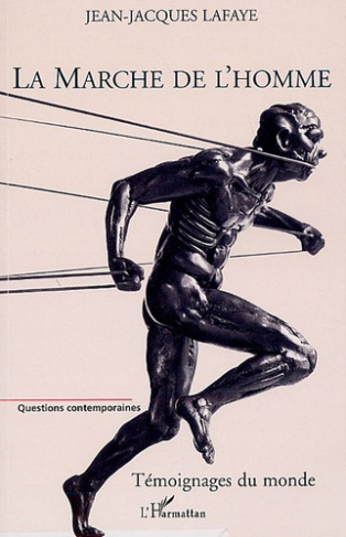 La Marche de l'homme. Témoignages du monde