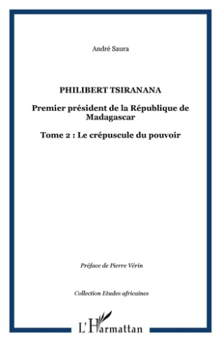 Philibert Tsiranana (1910-1978), premier président de la République de Madagascar. vol 2 : Le crépus