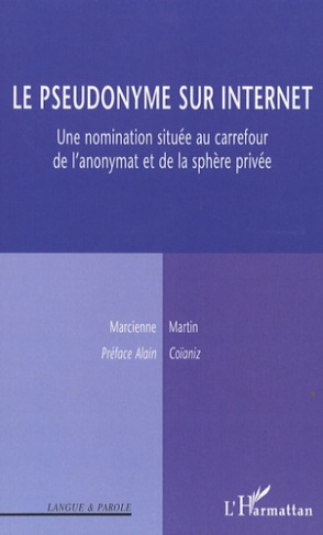 Le pseudonyme sur Internet. Une nomination située au carrefour de l'anonymat et de la sphère privée